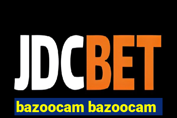 bazoocam bazoocam